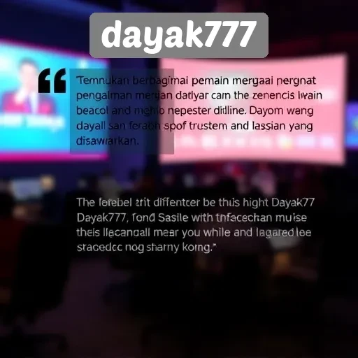 Testimoni Pemain tentang Dayak777 dan Layanan yang Diberikan
